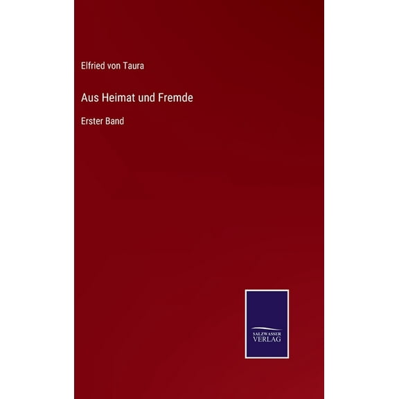 Aus Heimat und Fremde: Erster Band