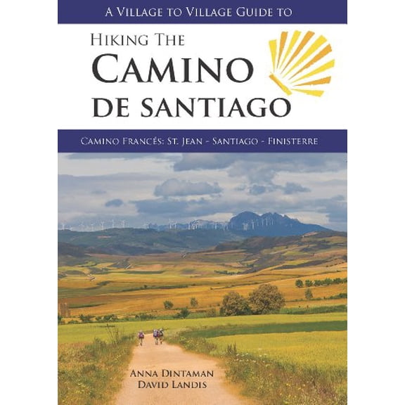 Pre-Owned A Village to Village Guide to Hiking the Camino De Santiago: Camino Frances: St Jean - Santiago - Finisterre (Paperback) 0984353356 9780984353354