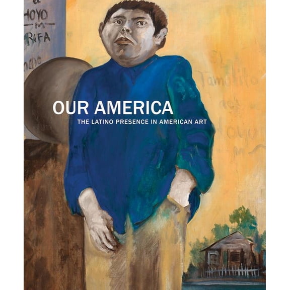 Our America: The Latino Presence in American Art, (Hardcover)