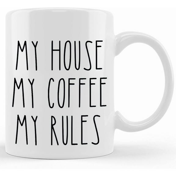 Funny Sarcastic Coffee Mug Rae Dunn Inspired Funny Mug My House My Coffee My Rules Gift Mug, Ceramic Novelty Coffee Mug, Tea Cup, Gift Present For Birthday, Christmas Thanksgiving Fe