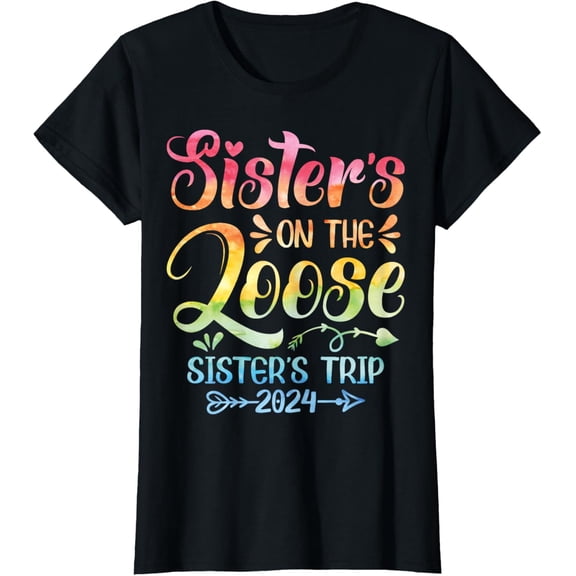 t-shirt Sisters Weekend Trip 2024 Tie Dye Sisters On The Loose T-Shirt mens,black,women,funny,journey,Crew Neck, Short Sleeve,printing