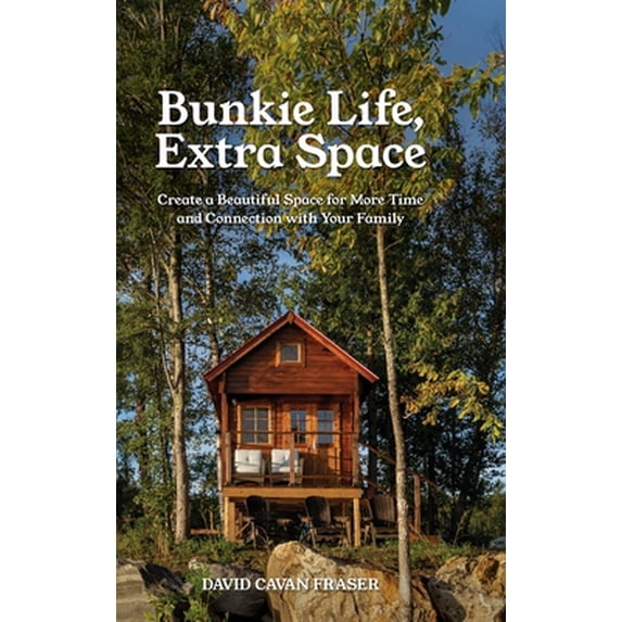 Pre-Owned Bunkie Life, Extra Space: Create a Beautiful Space for More Time and Connection with Your Family (Hardcover) 1989737226 9781989737224
