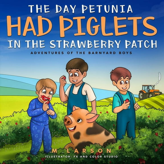 The Day Petunia Had Piglets in the Strawberry Patch, (Paperback)
