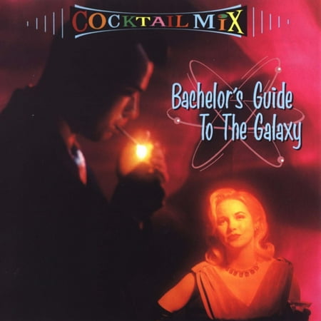 Cocktail Mix Vol.1: Bachelor's Guide To The Galaxy