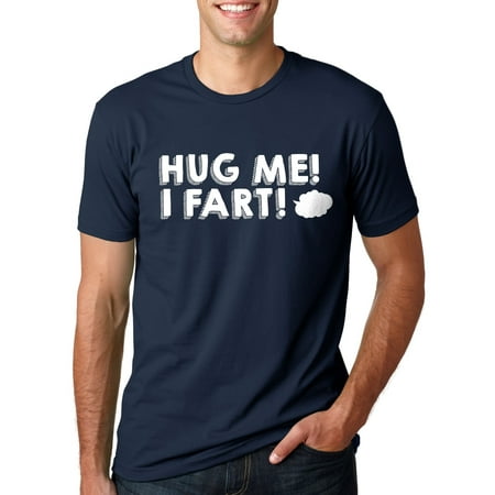 Hug Me I Fart T Shirt Funny Sarcastic Pass Gas Toilet Humor Offensive