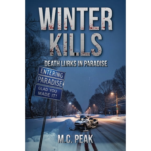 Winter Kills: Death Lurks in Paradise, (Paperback)