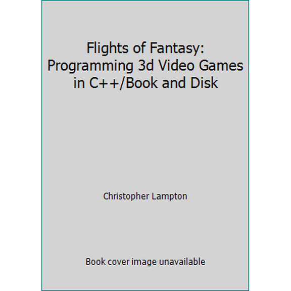 Pre-Owned Flights of Fantasy: Programming 3d Video Games in C++/Book and Disk (Paperback) 1878739182 9781878739186