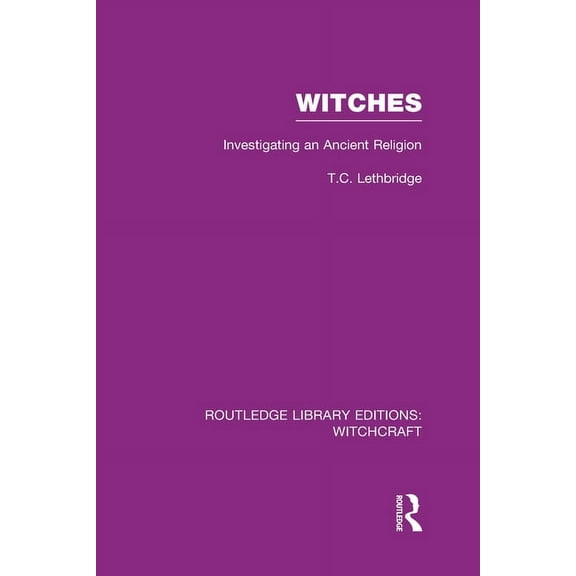Routledge Library Editions: Witchcraft Witches (RLE Witchcraft): Investigating An Ancient Religion, (Hardcover)
