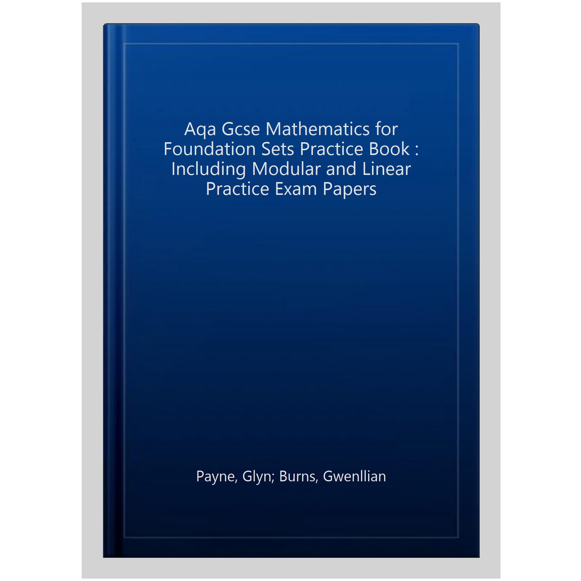 Aqa Gcse Mathematics for Foundation Sets Practice Book : Including Modular and Linear Practice Exam Papers