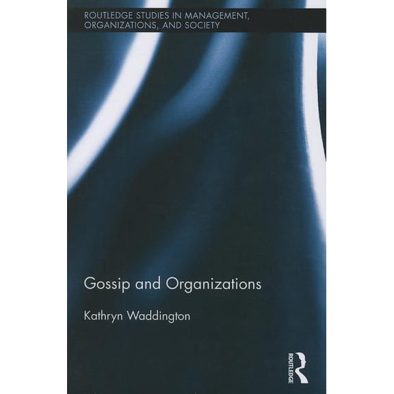 Routledge Studies in Management, Organiz Gossip and Organizations, (Paperback)