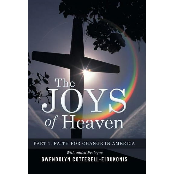 The Joys of Heaven: Part 1 Faith for Change in America