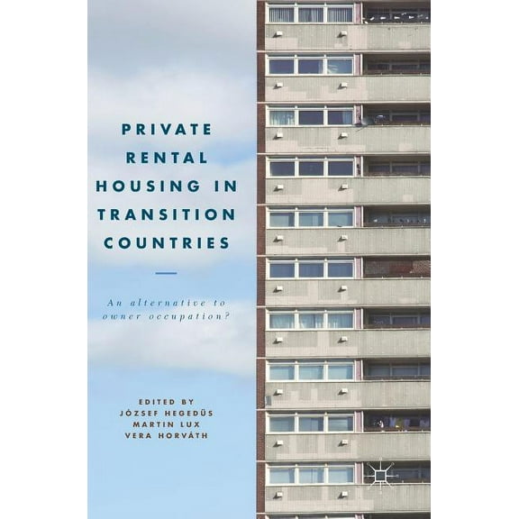 Private Rental Housing in Transition Countries: An Alternative to Owner Occupation?, (Hardcover)