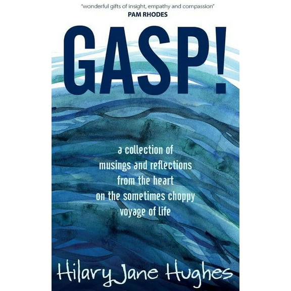 Gasp!: A collection of musings and reflections from the heart on the sometimes choppy voyage of life (Paperback)