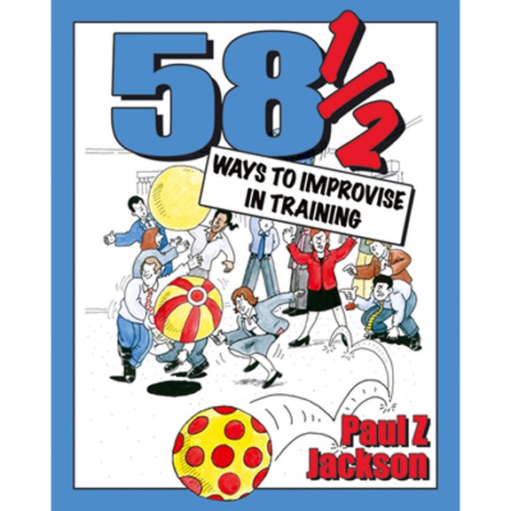 Pre-Owned 58 Ways to Improvise in Training: Improvisation Games and Activities for Workshops, Courses and Team (Paperback) by Paul Z Jackson