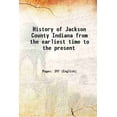 thumbnail image 1 of Histoire de Jackson County Indena de la Première Fois à Aujourd'hui Volume pt.1 1886 [Relié], 1 of 1