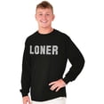 thumbnail image 5 of Loner Simple Anti Social Statement Long Sleeve TShirt Men Women Brisco Brands M, 5 of 6