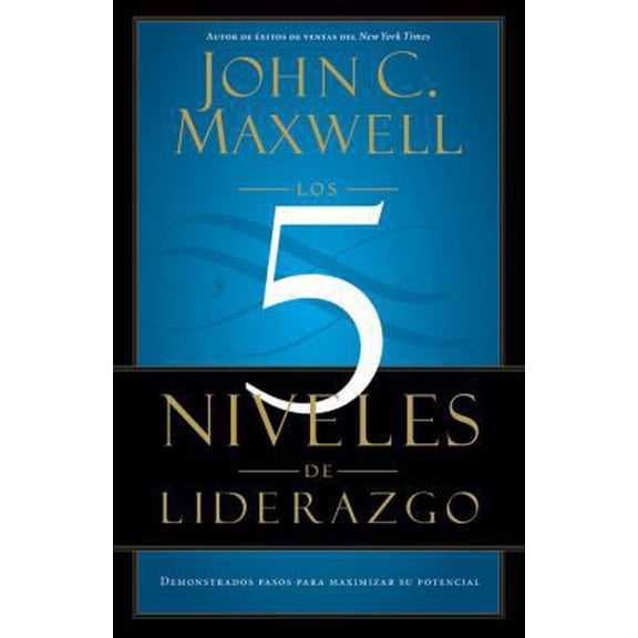 Pre-Owned Los 5 Niveles de Liderazgo: Pasos Comprobados Para Maximizar Su Potencial (Paperback) 1455504300 9781455504305