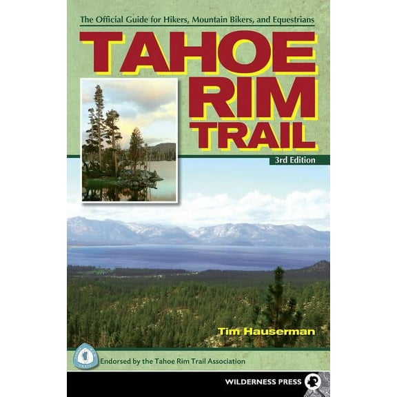 Tahoe Rim Trail: The Official Guide for Hikers, Mountain Bikers and Equestrians (Hardcover)