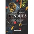 thumbnail image 1 of Pre-Owned Gourmet Grub: Fondue!: From Cheese to Chocolate, the Best Fondue Recipes for All Occasions (Paperback) 1797029428 9781797029429, 1 of 1