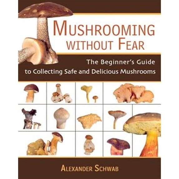 Pre-Owned Mushrooming Without Fear: The Beginner's Guide to Collecting Safe and Delicious Mushrooms Paperback