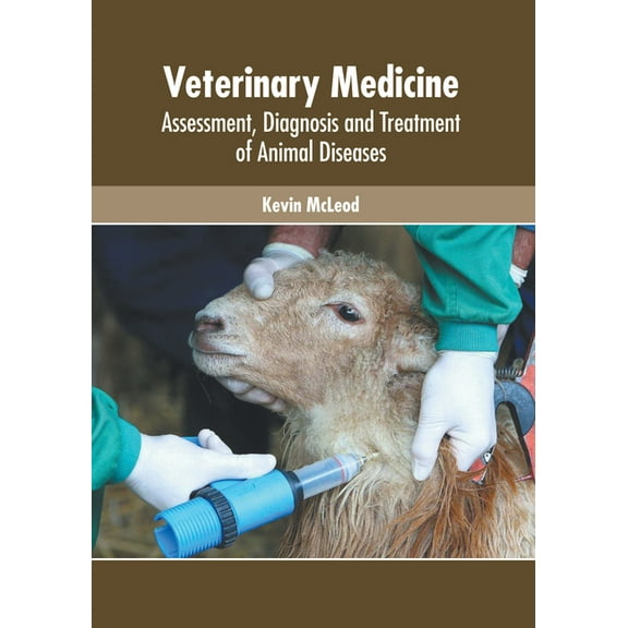 Veterinary Medicine: Assessment, Diagnosis and Treatment of Animal Diseases, (Hardcover)