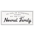 thumbnail image 3 of Stupell Industries Nice Normal Family Phrase Funny Motivational Phrase, 30 x 13, Design by Daphne Polselli, 3 of 5