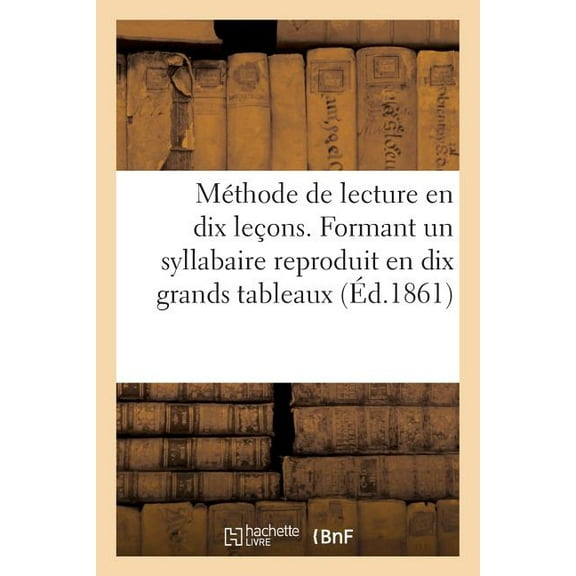 Sciences Sociales MÃ©thode de Lecture En Dix LeÃ§ons. Formant Un Syllabaire Reproduit En Dix Grands Tableaux: , a l'Usage Des Ãcoles Primair, (Paperback)