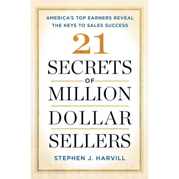21 Secrets of Million-Dollar Sellers: America's Top Earners Reveal the Keys to Sales Success, (Paperback)