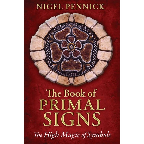The Book of Primal Signs: The High Magic of Symbols, (Paperback)