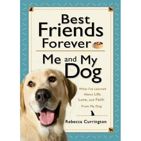Best Friends Forever: Me and My Dog () - eBook (The Best Dog For Me)