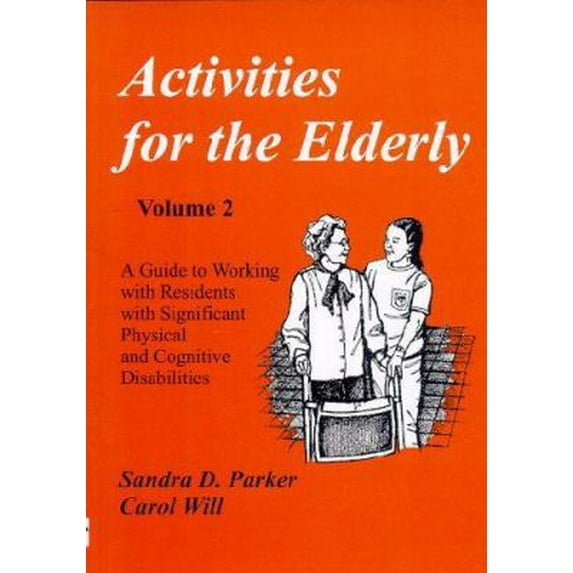 Pre-Owned Activities for the Elderly: A Guide to Working with Residents with Significant Physical and Cognitive Disabilities (Paperback) 1882883012 9781882883011