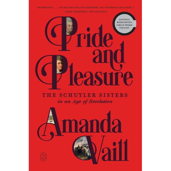 Pride and Pleasure: The Schuyler Sisters in an Age of Revolution, (Paperback)