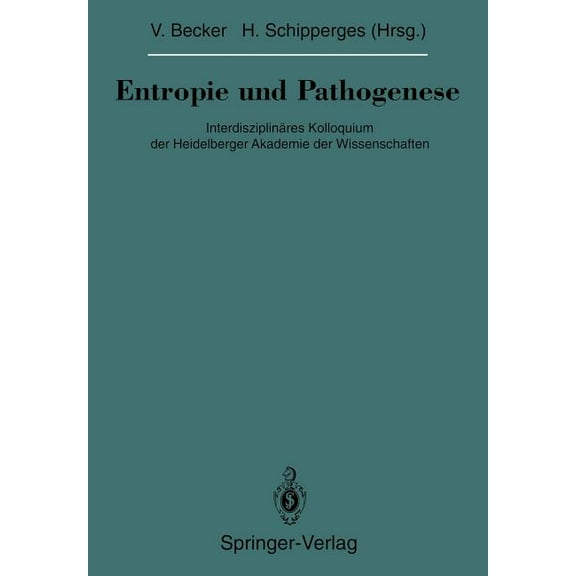 VerÃ¶ffentlichungen Aus der Forschungsste Entropie Und Pathogenese: InterdisziplinÃ¤res Kolloquium Der Heidelberger Akademie Der Wissenschaften, (Paperback)