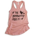 thumbnail image 1 of If The Broom Fits Ride It Witch Tank Top, Ladies Racerback Tank Top, Halloween Tank, Witch Tank, Desert Pink, Medium, 1 of 3