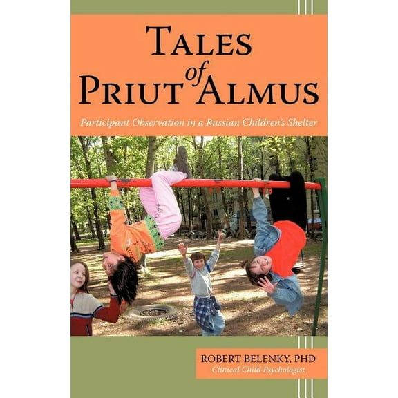 Tales of Priut Almus: Participant Observation in a Russian Children's Shelter, (Paperback)