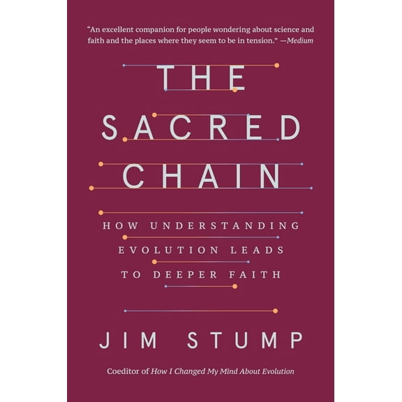 The Sacred Chain: How Understanding Evolution Leads to Deeper Faith, (Paperback)