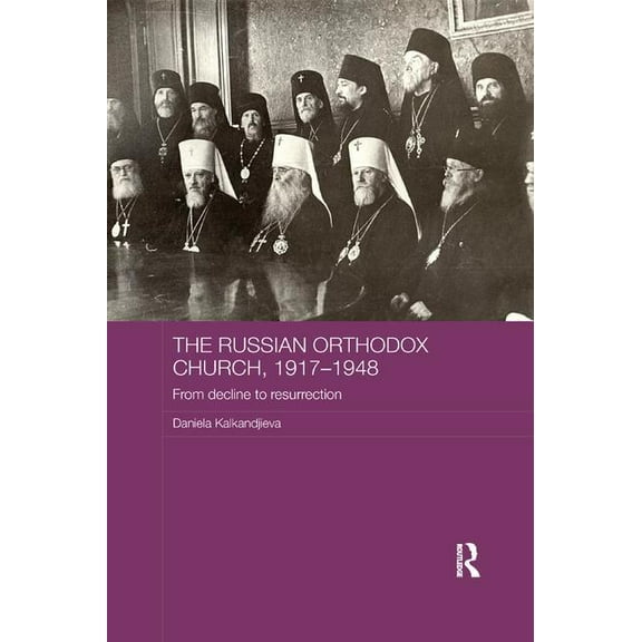Routledge Religion, Society and Governme The Russian Orthodox Church, 1917-1948: From Decline to Resurrection, (Paperback)