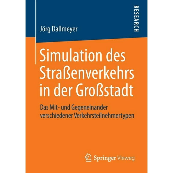 Simulation Des Straßenverkehrs in Der Großstadt: Das Mit- Und Gegeneinander Verschiedener Verkehrsteilnehmertypen, (Paperback)