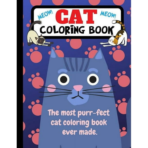 Cat Coloring Book: The Most Purr-fect Cat Coloring Book Ever Made  Paperback  1790819415 9781790819416 Joyful Journals