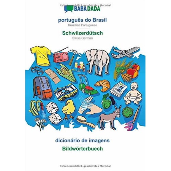 BABADADA, portugus do Brasil - Schwiizerdtsch, dicionrio de imagens - Bildwrterbuech: Brazilian Portuguese - Swiss German, visual dictionary  Portuguese Edition   Paperback  3749867380 Babadad