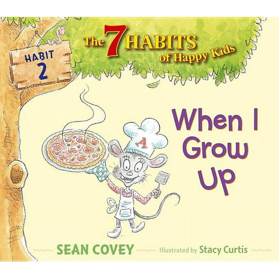 The 7 Habits of Happy Kids: When I Grow Up : Habit 2 (Series #2) (Hardcover)