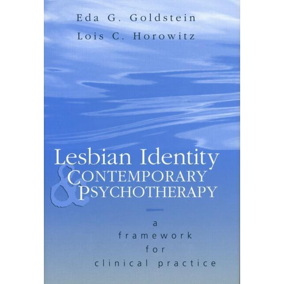 Lesbian Identity and Contemporary Psychotherapy: A Framework for Clinical Practice, (Hardcover)