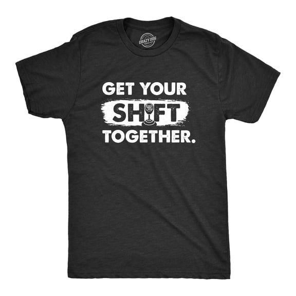 Mens Get Your Shift Together T Shirt Funny Manual Gear Car Mechanic Tee for Guys Graphic Tees
