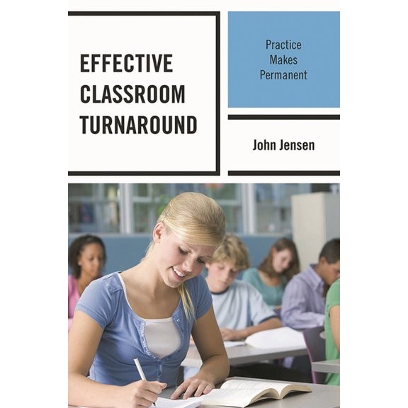 Effective Classroom Turnaround: Practice Makes Permanent, (Paperback)
