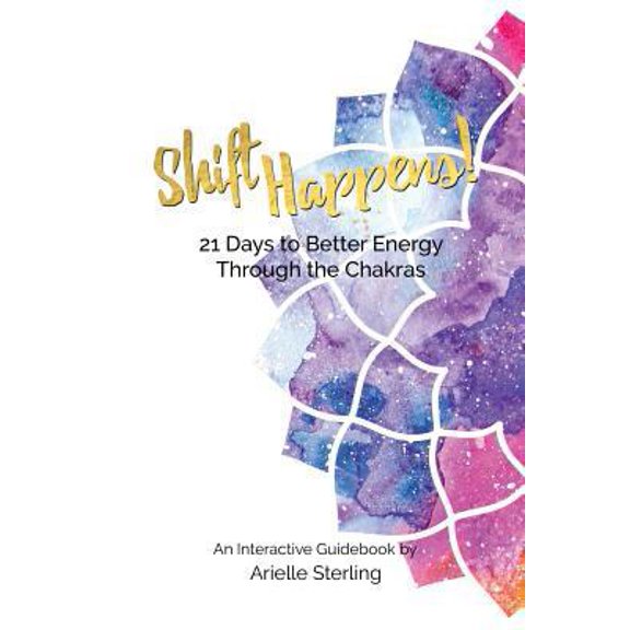 Pre-Owned Shift Happens!: 21 Days to Better Energy Through the Chakras (Paperback) 1530630355 9781530630356