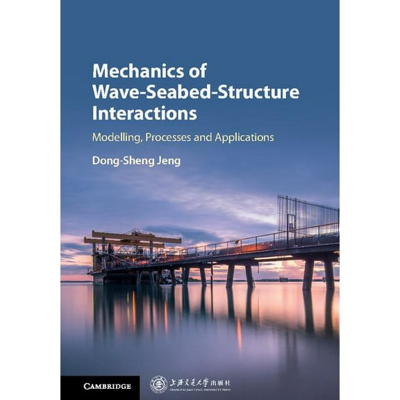 Cambridge Ocean Technology Mechanics of Wave-Seabed-Structure Interactions, Book 7, (Hardcover)