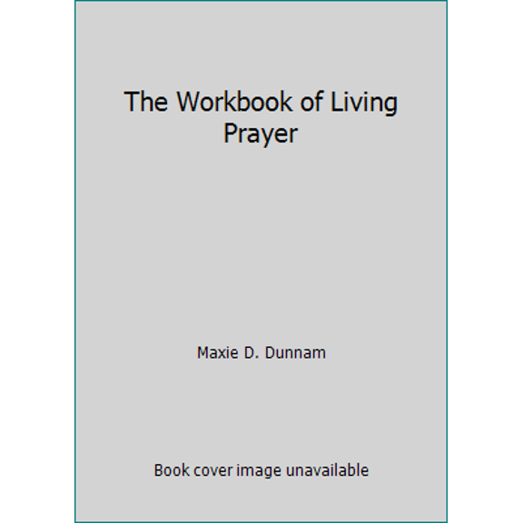 Pre-Owned The Workbook of Living Prayer (Paperback) 0835803236 9780835803236