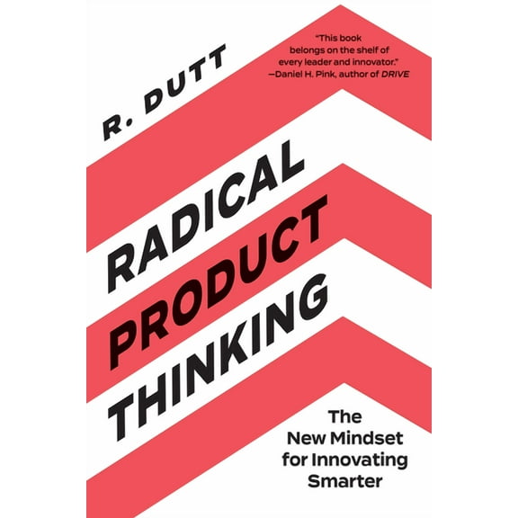Radical Product Thinking : The New Mindset for Innovating Smarter
