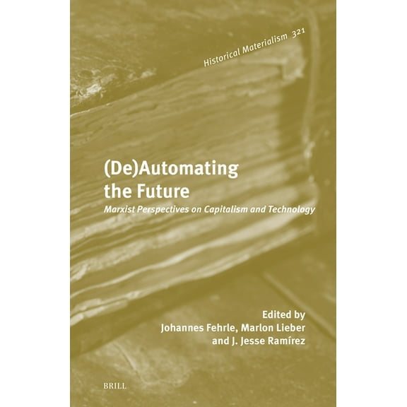 Historical Materialism Book (De)Automating the Future: Marxist Perspectives on Capitalism and Technology, Book 321, (Hardcover)