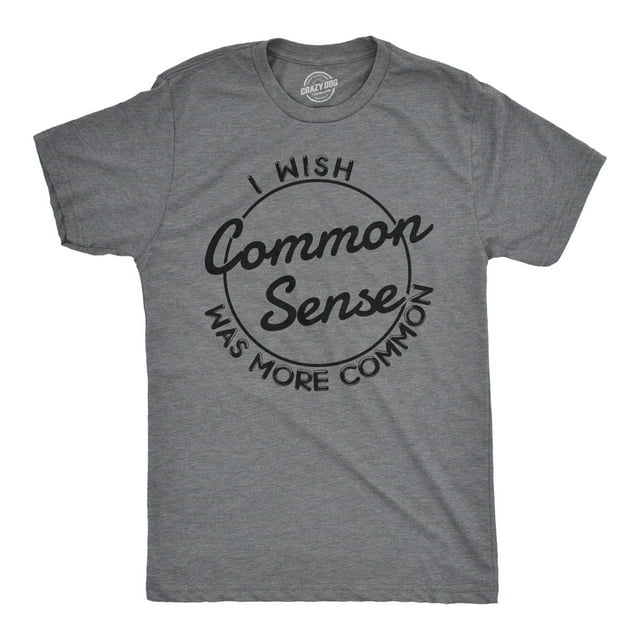 Mens I Wish Common Sense Was More Common T Shirt Funny Sarcastic Tee (Dark Heather Grey) - M
